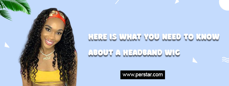 Here Is What You Need To Know About a Headband Wig